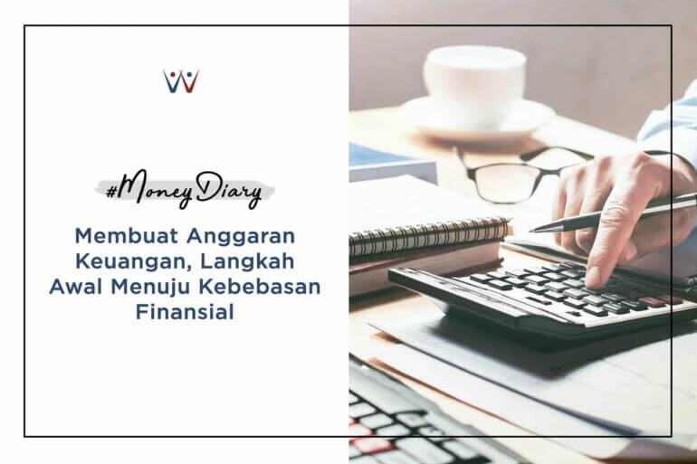 #MoneyDiary - Membuat Anggaran Keuangan, Langkah Awal Kebebasan Finansial