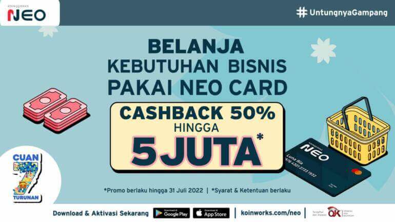 Transaksi di Merchant Pilihan dengan NEO Card, Dapatkan Cashback 50% Hingga 5 JUTA